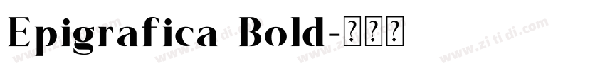 Epigrafica Bold字体转换 Epigrafica Bold字体转换
